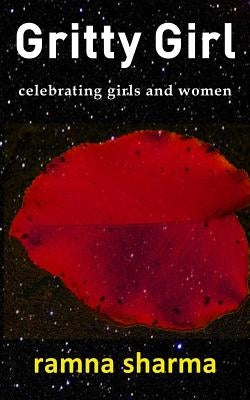 Gritty Girl: Celebrating Girls and Women by Sharma, Ramna