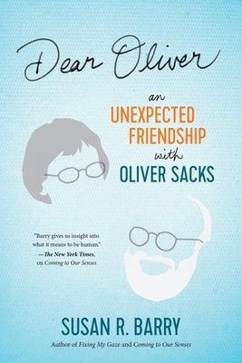 Dear Oliver: An Unexpected Friendship with Oliver Sacks by Barry, Susan R.