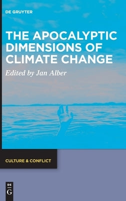 The Apocalyptic Dimensions of Climate Change by Alber, Jan