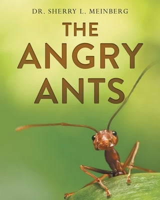 The Angry Ants by Meinberg, Sherry L.