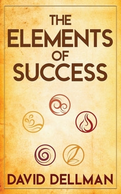 The Elements of Success by Dellman, David