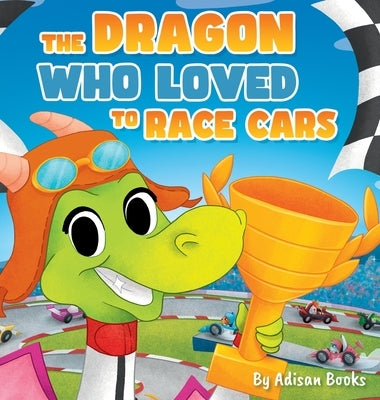 The Dragon Who Loved To Race Cars by Books, Adisan