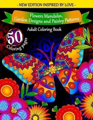 Adult Coloring Book: Flowers Mandalas, Garden Designs and Paisley Patterns: Coloring Books for Adults Relaxation - Cute and Warm Illustrati by Coloring, Ur
