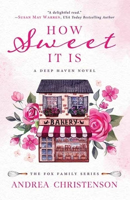 How Sweet It Is: A Deep Haven Novel: The Fox Family Series by Christenson, Andrea