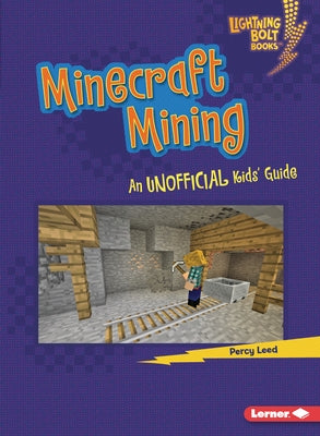 Minecraft Mining: An Unofficial Kids' Guide by Leed, Percy