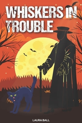 Whiskers in Trouble by Ball, Laura