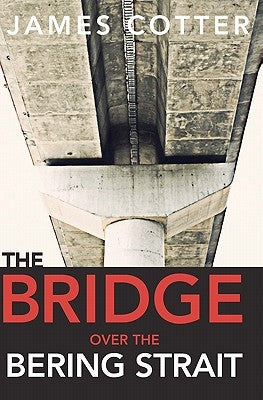 The Bridge Over the Bering Strait by Cotter, James