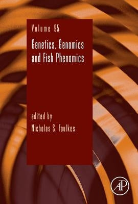 Genetics, Genomics and Fish Phenomics: Volume 95 by Foulkes, Nicholas