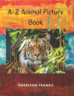 A to Z Animal Picture Book by Franks, Madison