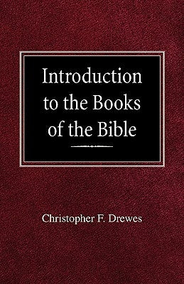 Introduction to the Books of the Bible by Drewes, Christopher F.