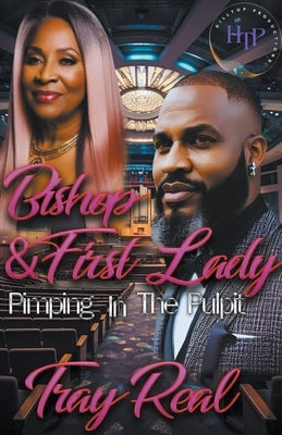 Bishop & First Lady Pimpin In The Pulpit by Real, Author Tray