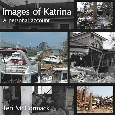 Images of Katrina: A Personal Account by McCormack, Teri