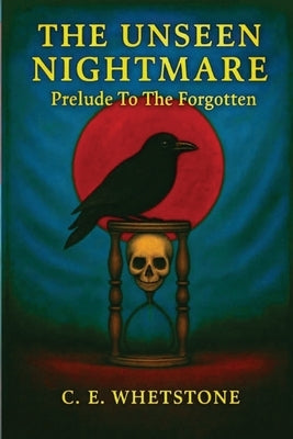 The Unseen Nightmare: Prelude To The Forgotten by Whetstone, Charles