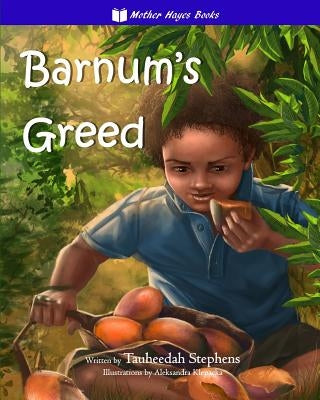 Barnum's Greed by Stephens, Tauheedah