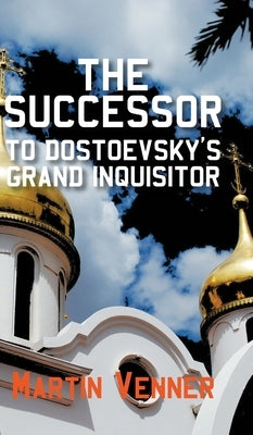 The Successor to Dostoevsky's Grand Inquisitor by Venner, Martin