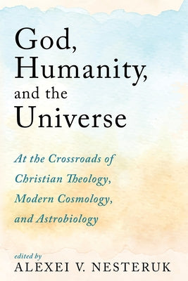 God, Humanity, and the Universe by Nesteruk, Alexei V.