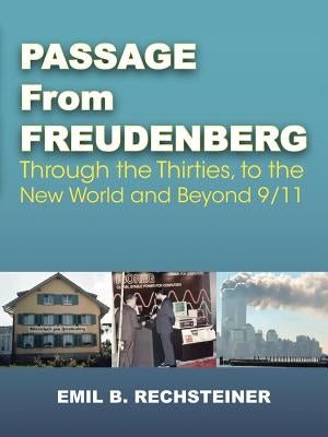 Passage from Freudenberg: Through the Thirties, to the New World and Beyond 9/11 by Rechsteiner, Emil B.