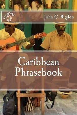 Caribbean Phrasebook by Rigdon, John C.
