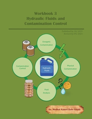 Workbook 3: Hydraulic Fluids and Contamination Control by Khalil, Medhat