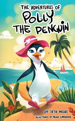 The Adventures Of Polly The Penquin by Moore, Beth