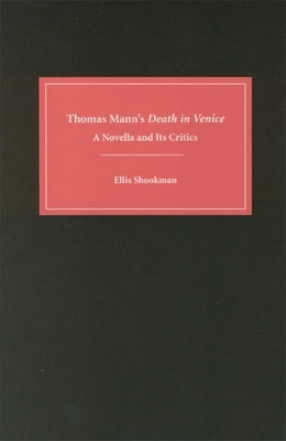 Thomas Mann's Death in Venice: A Novella and Its Critics by Shookman, Ellis