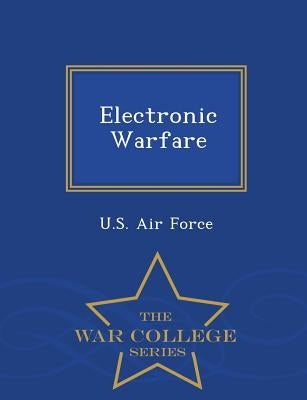 Electronic Warfare - War College Series by U. S. Air Force