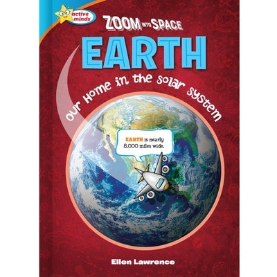 Zoom Into Space Earth: Our Home in the Solar System by Lawrence, Ellen