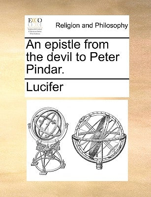 An Epistle from the Devil to Peter Pindar. by Lucifer
