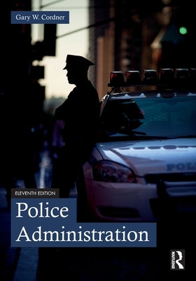 Police Administration by Cordner, Gary W.