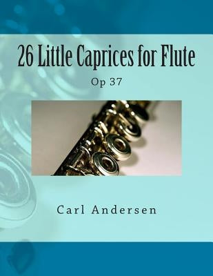 26 Little Caprices for Flute: Op 37 by Fleury, Paul M.