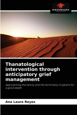 Thanatological intervention through anticipatory grief management by Reyes, Ana Laura