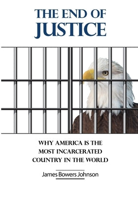 The End of Justice: Why America is the Most by Momsen, Helen Hart
