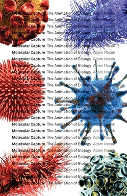 Molecular Capture: The Animation of Biology Volume 63 by Nocek, Adam
