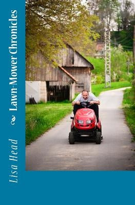 Lawn-Mower Chronicles by Head, Lisa
