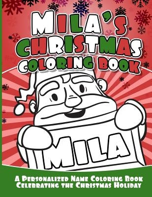 Mila's Christmas Coloring Book: A Personalized Name Coloring Book Celebrating the Christmas Holiday by Garcia, Debbie