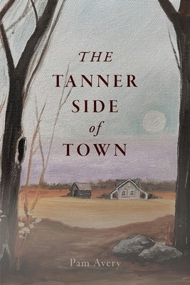 The Tanner Side of Town; A Southern Story by Avery, Pam