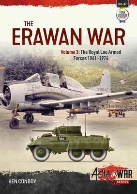 The Erawan War: Volume 3: The Royal Lao Armed Forces 1961-1974 by Conboy, Ken