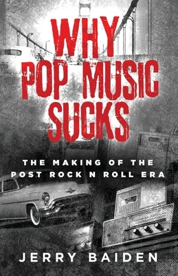 Why Pop Music Sucks by Baiden, Jerry