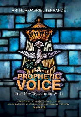 A Prophetic Voice: From New Orleans to the World by Terrance, Arthur Gabriel
