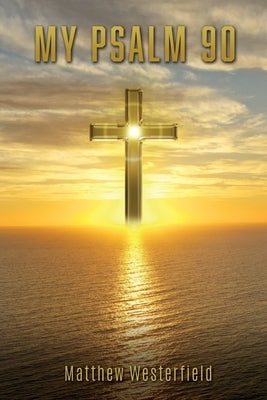 My Psalm 90 by Westerfield, Matthew