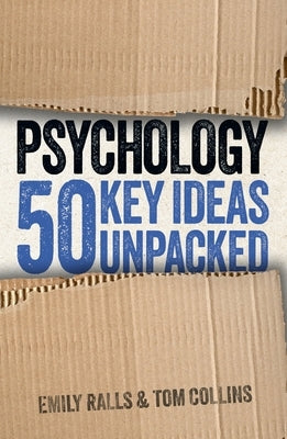 Psychology: 50 Key Ideas Unpacked by Ralls, Emily