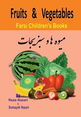 Farsi Children's Books: Fruits and Vegetables by Nazari, Somayeh
