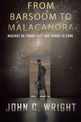 From Barsoom to Malacandra: Musings on Things Past and Things to Come by Wright, John C.