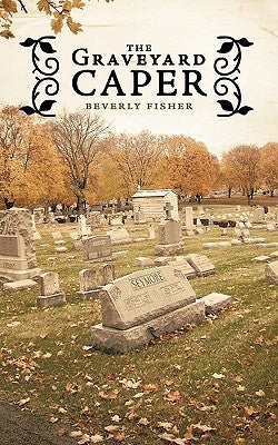 The Graveyard Caper by Fisher, Beverly