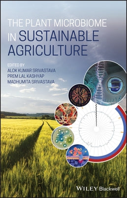 The Plant Microbiome in Sustainable Agriculture by Srivastava, Alok Kumar