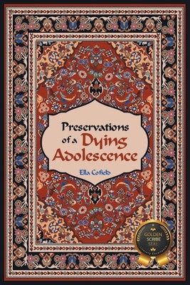 Preservations of a Dying Adolescence by Cofield, Ella
