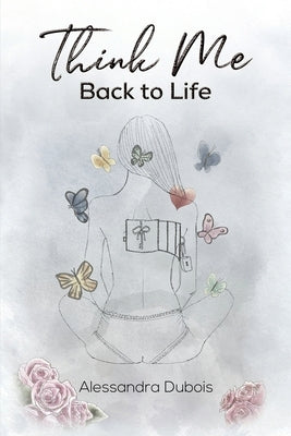 Think Me Back to Life by DuBois, Alessandra