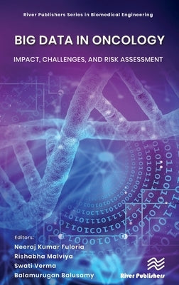Big Data in Oncology: Impact, Challenges, and Risk Assessment by Fuloria, Neeraj Kumar