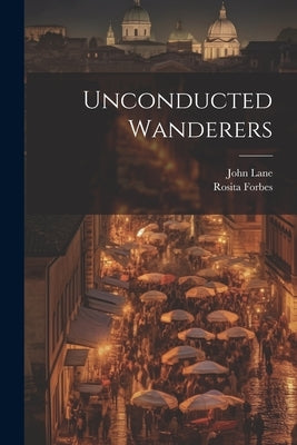 Unconducted Wanderers by Forbes, Rosita