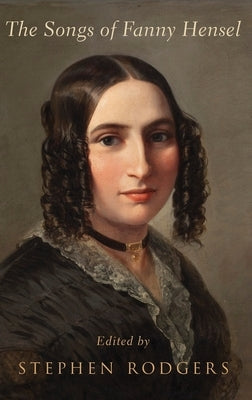 The Songs of Fanny Hensel by Rodgers, Stephen